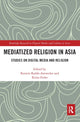 Book cover of: Mediatized Religion in Asia. By: Kerstin Radde-Antweiler