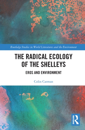 The Radical Ecology of the Shelleys
