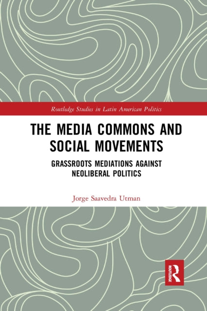 Book cover of: Media Commons and Social Movements. By: Jorge Saavedra Utman
