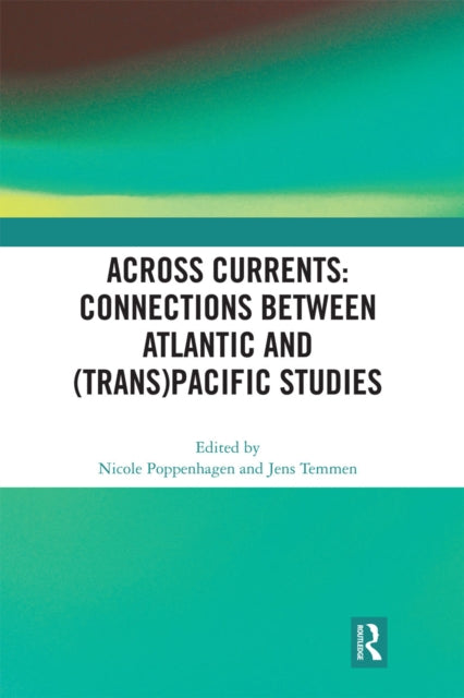 Book cover of: Across Currents: Connections Between Atlantic and (Trans)Pacific Studies. By: Nicole Poppenhagen