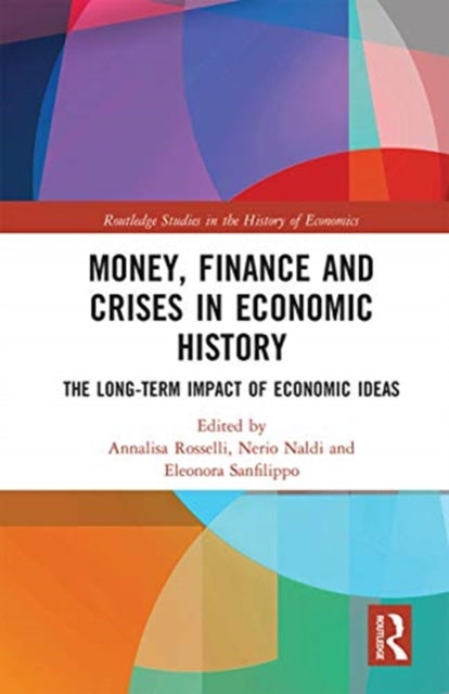 Book cover of: Money, Finance and Crises in Economic History. By: Nerio Naldi