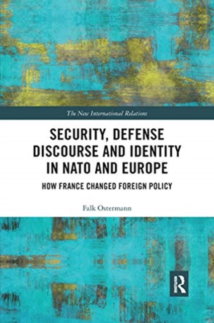 Book cover of: Security, Defense Discourse and Identity in NATO and Europe. By: Falk Ostermann