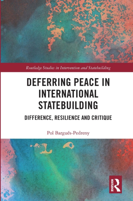 Book cover of: Deferring Peace in International Statebuilding. By: Pol Bargués-Pedreny