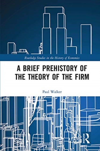 Book cover of: Brief Prehistory of the Theory of the Firm. By: Paul Walker