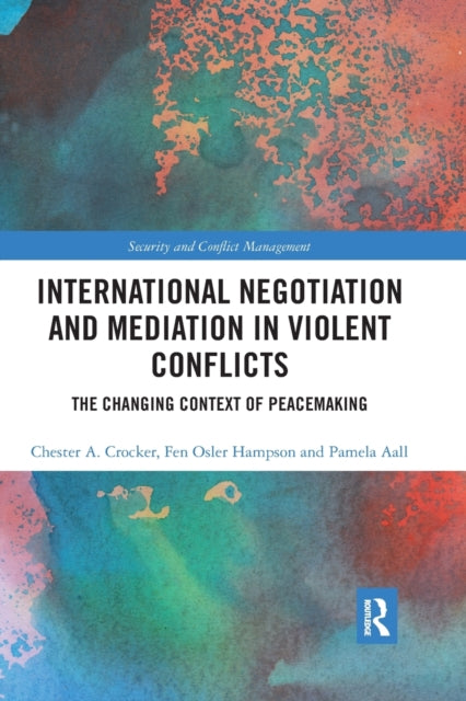 Book cover of: International Negotiation and Mediation in Violent Conflict. By: Chester A. Crocker