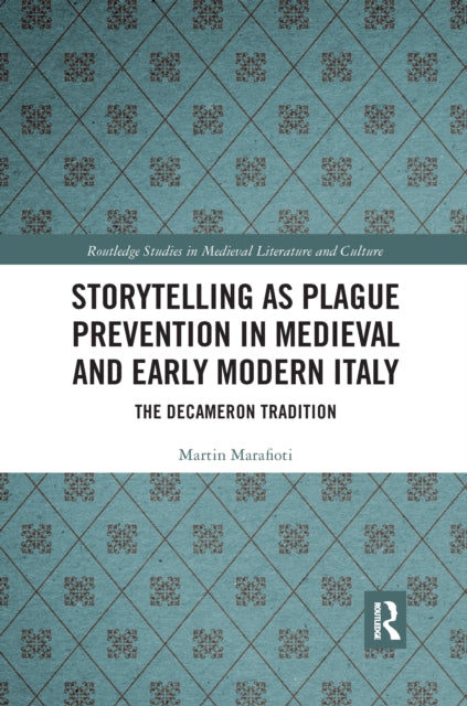 Book cover of: Storytelling as Plague Prevention in Medieval and Early Modern Italy. By: Martin Marafioti