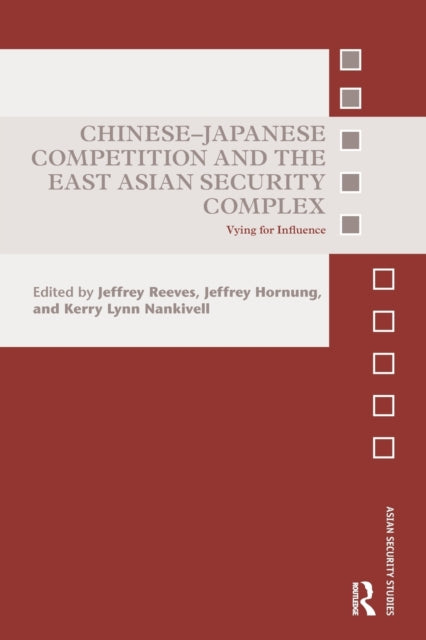 Book cover of: Chinese-Japanese Competition and the East Asian Security Complex. By: Jeffrey Reeves