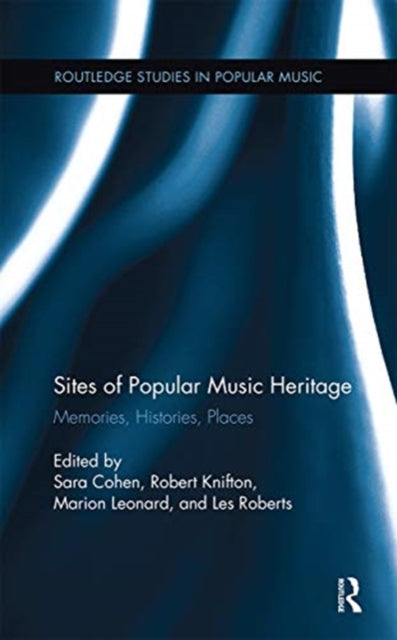 Book cover of: Sites of Popular Music Heritage. By: Sara Cohen