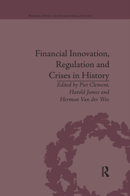 Book cover of: Financial Innovation, Regulation and Crises in History. By: Piet Clement