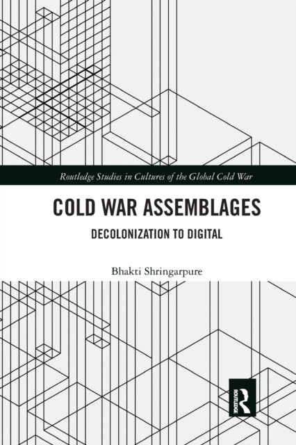 Book cover of: Cold War Assemblages. By: Bhakti Shringarpure