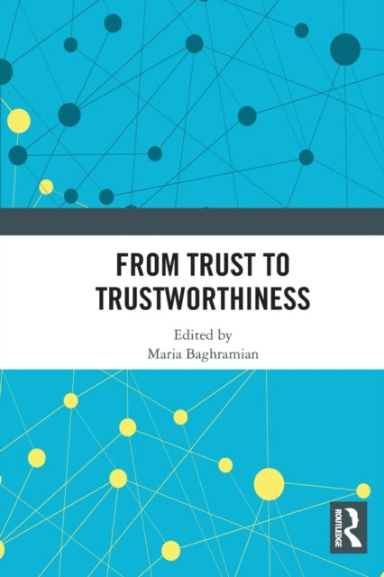 Book cover of: From Trust to Trustworthiness. By: Maria Baghramian