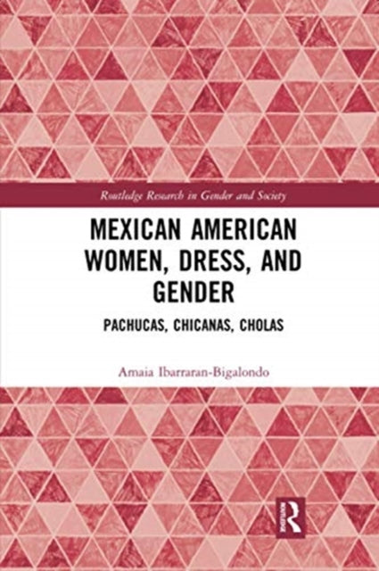 Book cover of: Mexican American Women, Dress and Gender. By: Amaia Ibarraran-Bigalondo