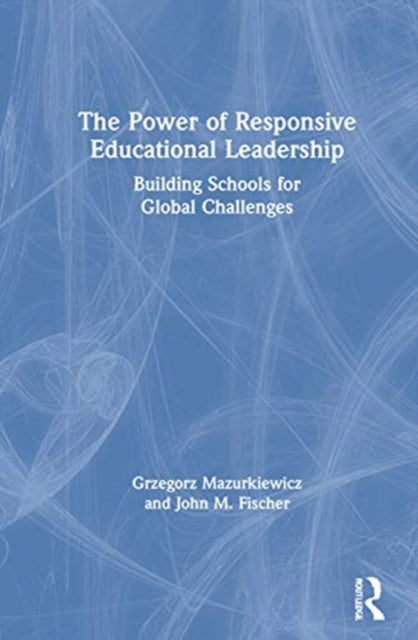 Book cover of: Power of Responsive Educational Leadership. By: Grzegorz Mazurkiewicz