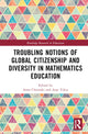 Book cover of: Troubling Notions of Global Citizenship and Diversity in Mathematics Education