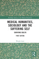 Book cover of: Medical Humanities, Sociology and the Suffering Self. By: Wendy Lowe