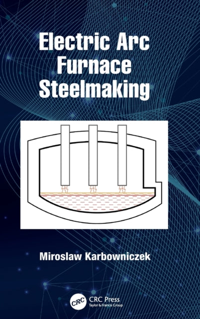 Book cover of: Electric Arc Furnace Steelmaking. By: Miroslaw Karbowniczek
