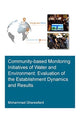 Book cover of: Community-Based Monitoring Initiatives of Water and Environment: Evaluation of Establishment Dynamics and Results. By: Mohammad Gharesifard