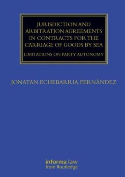 Book cover of: Jurisdiction and Arbitration Agreements in Contracts for the Carriage of Goods by Sea. By: Jonatan Echebarria Fernández