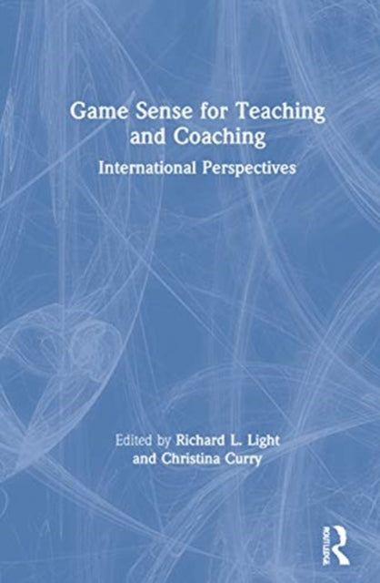 Book cover of: Game Sense for Teaching and Coaching. By: Richard Light