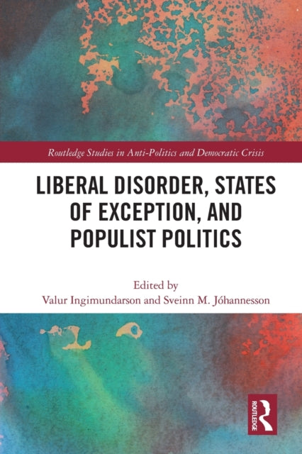 Book cover of: Liberal Disorder, States of Exception, and Populist Politics. By: Valur Ingimundarson