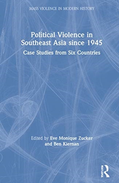 Book cover of: Political Violence in Southeast Asia since 1945. By: Eve Monique Zucker