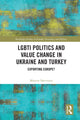 Book cover of: LGBTI Politics and Value Change in Ukraine and Turkey. By: Maryna Shevtsova