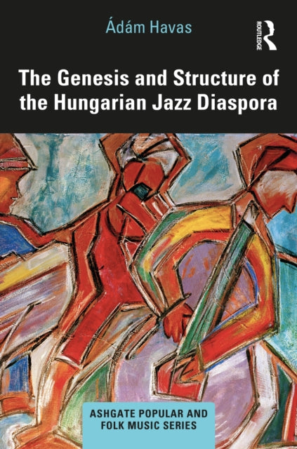 Book cover of: Genesis and Structure of the Hungarian Jazz Diaspora. By: Ádám Havas