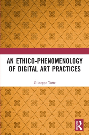 Ethico-Phenomenology of Digital Art Practices