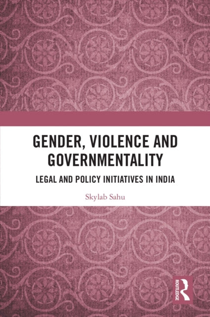 Book cover of: Gender, Violence and Governmentality. By: Skylab Sahu