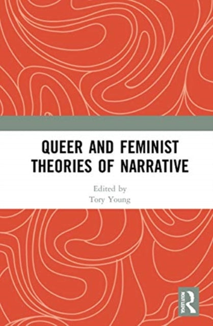Book cover of: Queer and Feminist Theories of Narrative. By: Tory Young