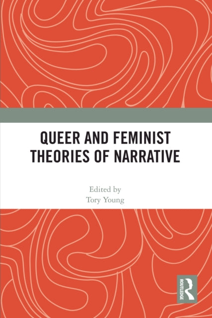 Book cover of: Queer and Feminist Theories of Narrative. By: Tory Young