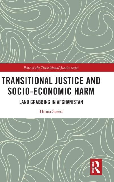 Book cover of: Transitional Justice and Socio-Economic Harm. By: Huma Saeed