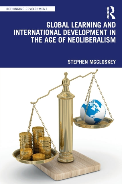 Book cover of: Global Learning and International Development in the Age of Neoliberalism. By: Stephen McCloskey