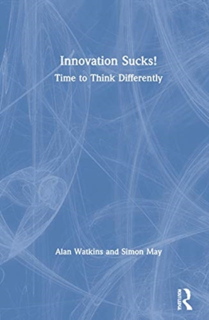 Book cover of: Innovation Sucks!. By: Alan Watkins