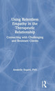 Book cover of: Using Relentless Empathy in the Therapeutic Relationship. By: Anabelle Bugatti