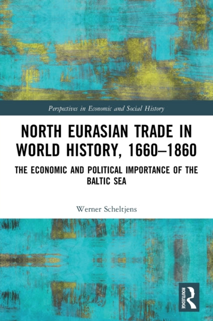 Book cover of: North Eurasian Trade in World History, 1660–1860. By: Werner Scheltjens