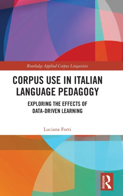 Book cover of: Corpus Use in Italian Language Pedagogy. By: Luciana Forti