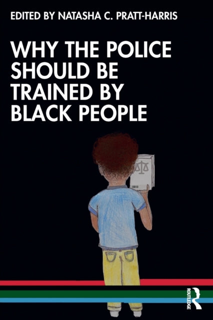 Book cover of: Why the Police Should be Trained by Black People