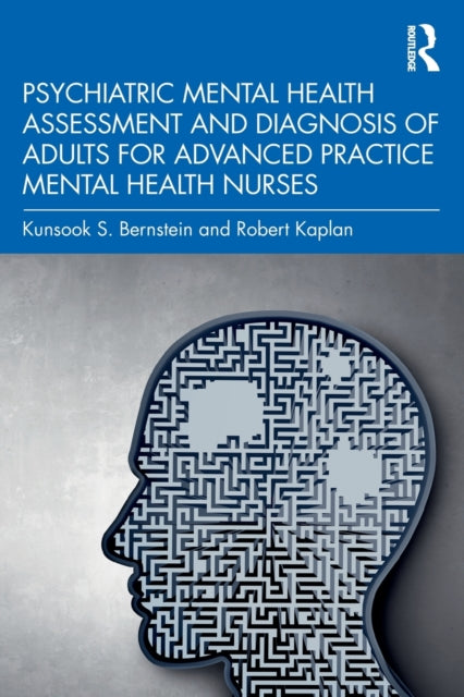 Book cover of: Psychiatric Mental Health Assessment and Diagnosis of Adults for Advanced Practice Mental Health Nurses. By: Kunsook Bernstein
