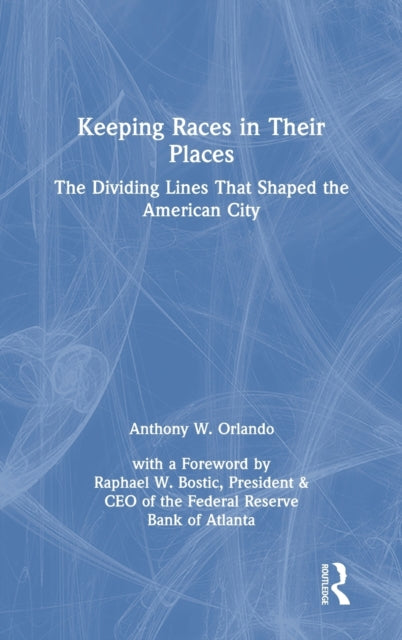 Book cover of: Keeping Races in Their Places. By: Anthony W. Orlando