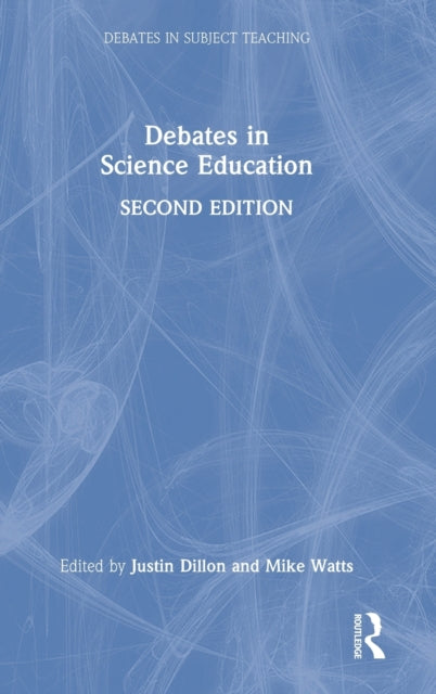 Book cover of: Debates in Science Education. By: Justin Dillon