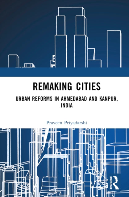 Book cover of: Remaking Cities. By: Praveen Priyadarshi