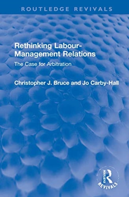 Book cover of: Rethinking Labour-Management Relations. By: C. J. Bruce