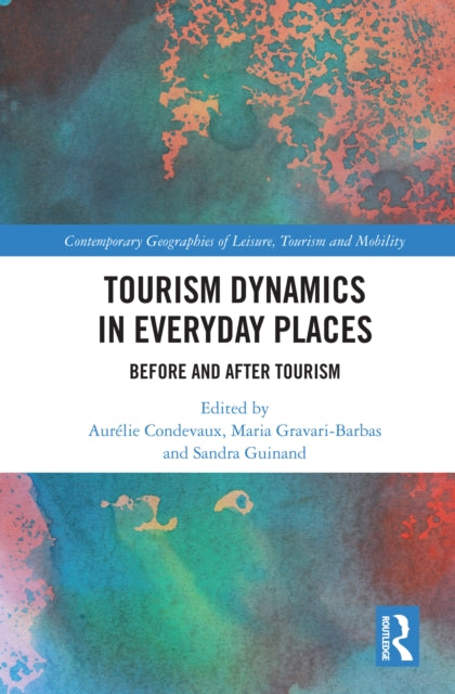 Book cover of: Tourism Dynamics in Everyday Places. By: Aurélie Condevaux