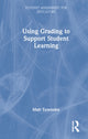 Book cover of: Using Grading to Support Student Learning. By: Matt Townsley