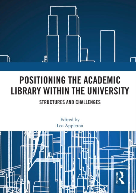 Book cover of: Positioning the Academic Library within the University. By: Leo Appleton
