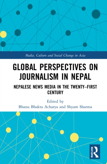 Book cover of: Global Perspectives on Journalism in Nepal. By: Bhanu Bhakta Acharya
