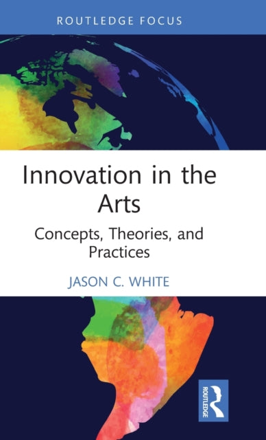 Book cover of: Innovation in the Arts. By: Jason C. White