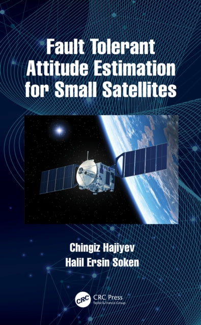 Book cover of: Fault Tolerant Attitude Estimation for Small Satellites. By: Chingiz Hajiyev