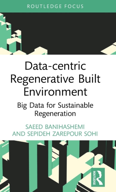 Book cover of: Data-centric Regenerative Built Environment. By: Saeed Banihashemi